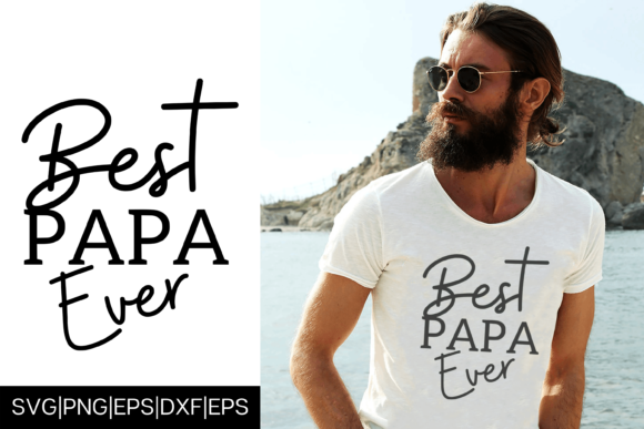 Best Papa Ever Father's Day Tshirt Graphics & Crafts