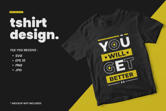 Get Better Modern Quotes T Shirt Design