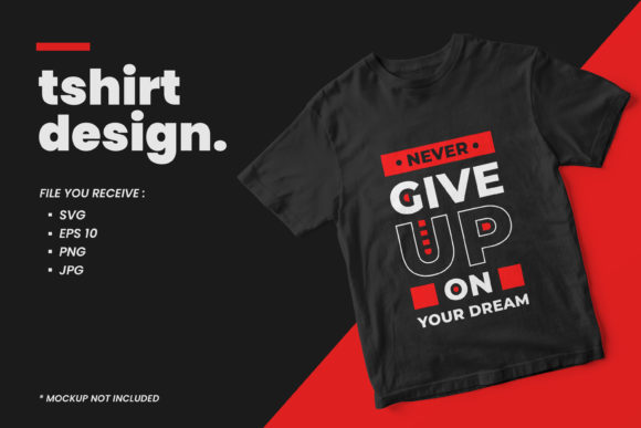 Quotes T Shirt Design Never Give Up Graphics Print Templates