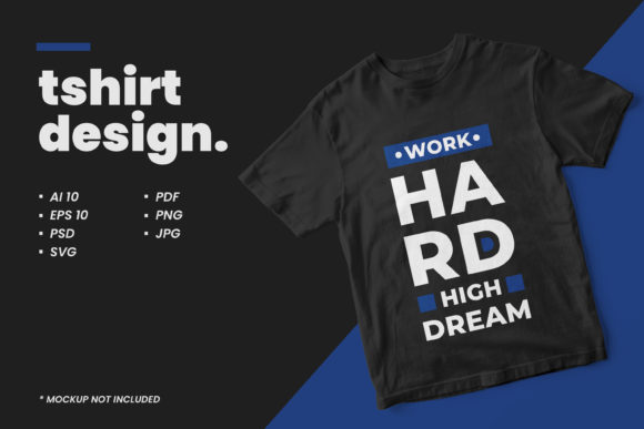 T-shirt Work Hard High Dream Quotes Graphics