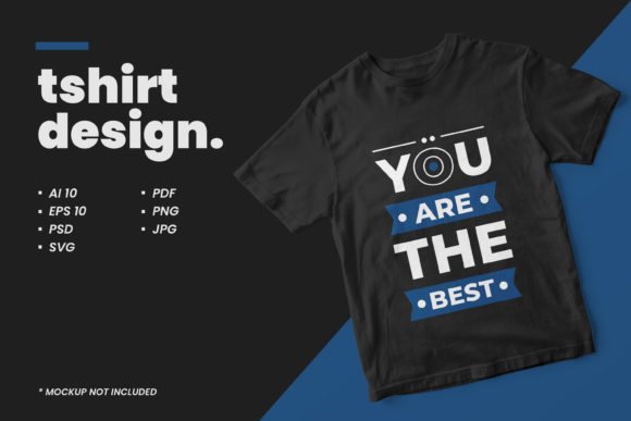 T-shirt You Are the Best Quotes: Graphics & Print Templates