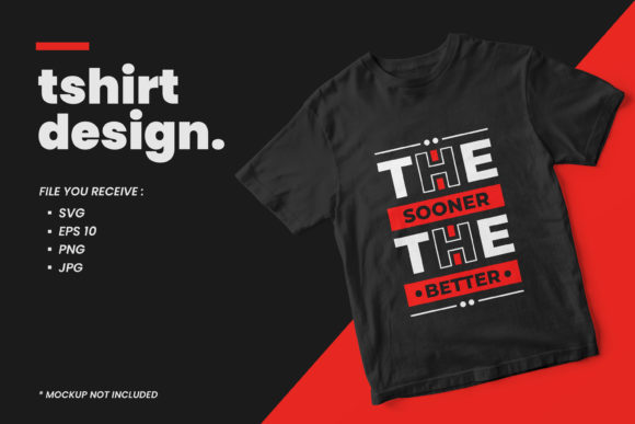 The Sooner Modern Quotes T Shirt Design: Graphics for Print Templates