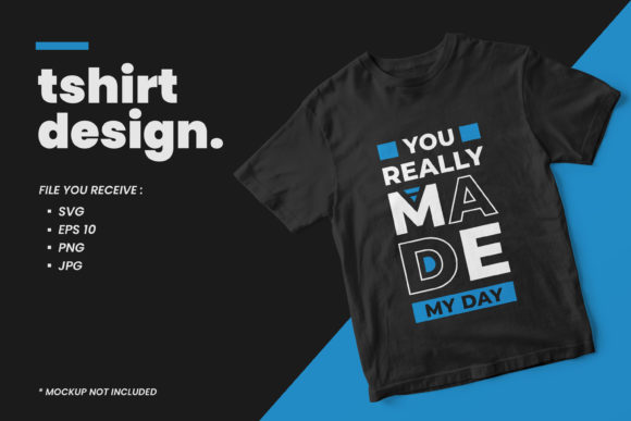 You Really Made My Day T Shirt Design Graphics